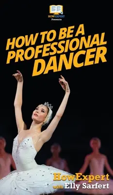 Comment devenir un danseur professionnel - How To Be a Professional Dancer