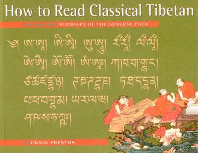 Comment lire le tibétain classique, vol. 1 : : Résumé de la voie générale - How to Read Classical Tibetan, Vol. 1:: Summary of the General Path