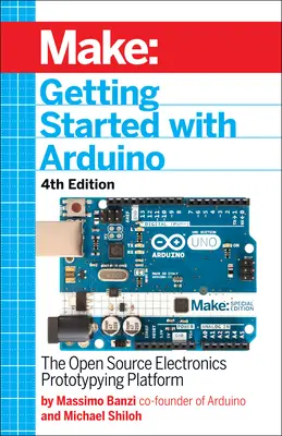 Démarrer avec Arduino : La plateforme de prototypage électronique open source - Getting Started with Arduino: The Open Source Electronics Prototyping Platform