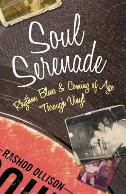 Soul Serenade : Rythme, blues et passage à l'âge adulte à travers le vinyle - Soul Serenade: Rhythm, Blues & Coming of Age Through Vinyl