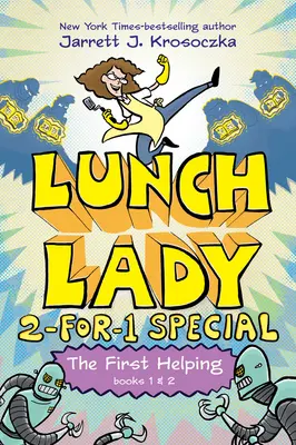 Le premier coup de pouce (Lunch Lady Livres 1 & 2) : Le substitut cyborg et la ligue des bibliothécaires - The First Helping (Lunch Lady Books 1 & 2): The Cyborg Substitute and the League of Librarians