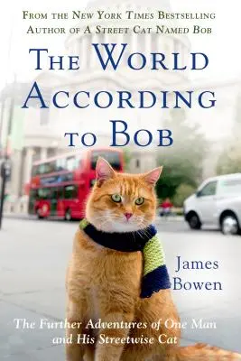 Le monde selon Bob : Les nouvelles aventures d'un homme et de son chat des rues - The World According to Bob: The Further Adventures of One Man and His Streetwise Cat