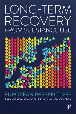 Le rétablissement à long terme de la consommation de substances psychoactives : Perspectives européennes - Long-Term Recovery from Substance Use: European Perspectives