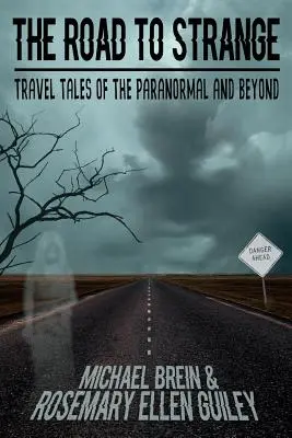 La route de l'étrange : Récits de voyage sur le paranormal et au-delà - The Road to Strange: Travel Tales of the Paranormal and Beyond