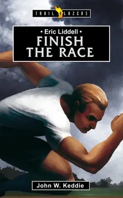 Eric Liddell : Finir la course - Eric Liddell: Finish the Race