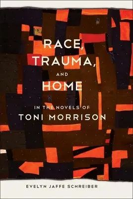 Race, traumatisme et foyer dans les romans de Toni Morrison - Race, Trauma, and Home in the Novels of Toni Morrison