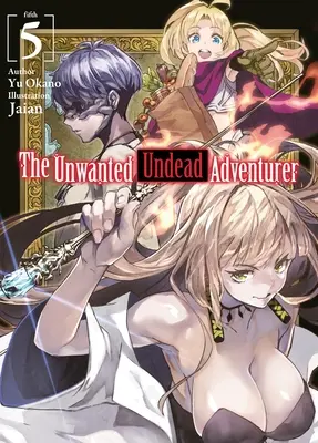 L'aventurier mort-vivant indésirable (roman léger) : Volume 5 - The Unwanted Undead Adventurer (Light Novel): Volume 5