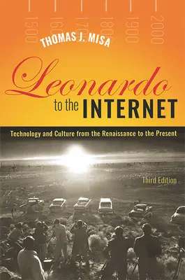 De Léonard à Internet : Technologie et culture de la Renaissance à nos jours - Leonardo to the Internet: Technology and Culture from the Renaissance to the Present