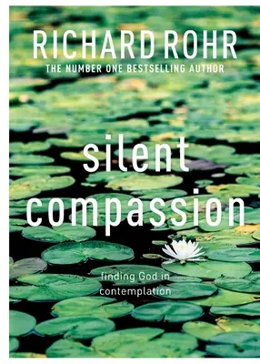 Compassion silencieuse - Trouver Dieu dans la contemplation - Silent Compassion - Finding God in Contemplation