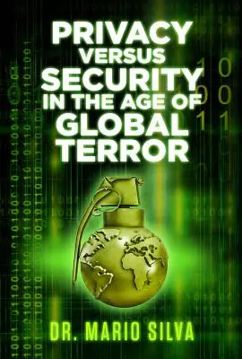 Vie privée contre sécurité à l'ère du terrorisme mondial - Privacy Versus Security in the Age of Global Terror