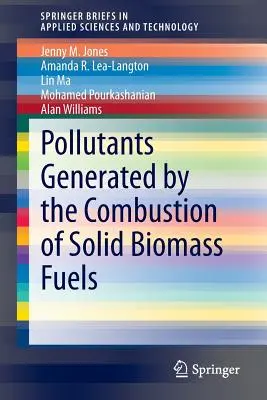 Polluants générés par la combustion de combustibles solides issus de la biomasse - Pollutants Generated by the Combustion of Solid Biomass Fuels