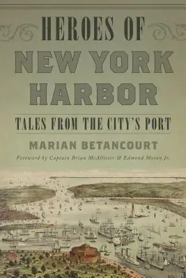 Les héros du port de New York : Histoires du port de la ville - Heroes of New York Harbor: Tales from the City's Port