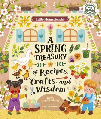 Little Homesteader : Un trésor printanier de recettes, d'artisanat et de sagesse - Little Homesteader: A Spring Treasury of Recipes, Crafts, and Wisdom