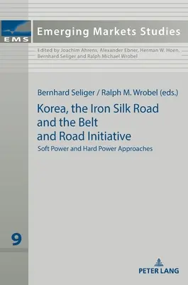 La Corée, la Route de la soie de fer et l'initiative Belt and Road : Approches du soft power et du hard power - Korea, the Iron Silk Road and the Belt and Road Initiative: Soft Power and Hard Power Approaches