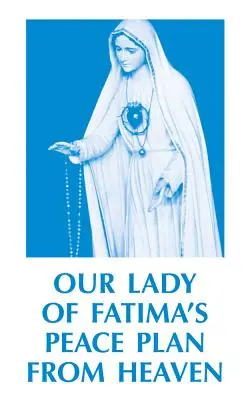 Le plan de paix de Notre-Dame de Fatima venu du ciel - Our Lady of Fatima's Peace Plan from Heaven