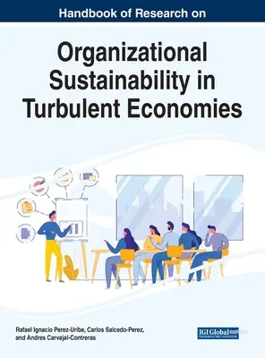 Manuel de recherche sur la durabilité organisationnelle dans les économies turbulentes - Handbook of Research on Organizational Sustainability in Turbulent Economies
