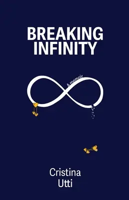 Breaking Infinity : Un mémoire - Breaking Infinity: A Memoir