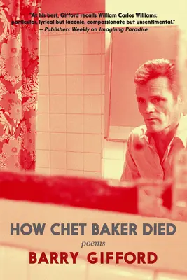 Comment Chet Baker est mort : Poèmes - How Chet Baker Died: Poems