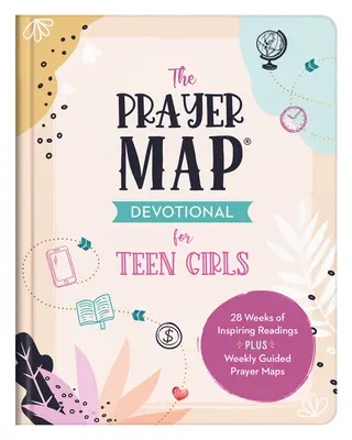 La carte des prières pour les adolescentes : 28 semaines de lectures inspirantes et des cartes de prières hebdomadaires. - The Prayer Map Devotional for Teen Girls: 28 Weeks of Inspiring Readings Plus Weekly Guided Prayer Maps