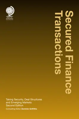 Secured Finance Transactions : La prise de garantie, les structures des transactions et les marchés émergents - Secured Finance Transactions: Taking Security, Deal Structures and Emerging Markets