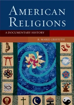 Les religions américaines : Une histoire documentaire - American Religions: A Documentary History