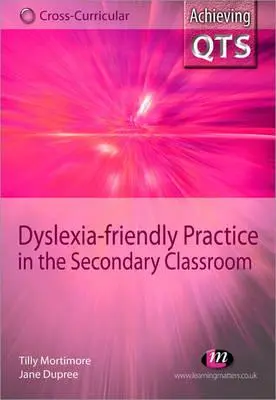 Une pratique adaptée à la dyslexie dans les classes du secondaire - Dyslexia-Friendly Practice in the Secondary Classroom