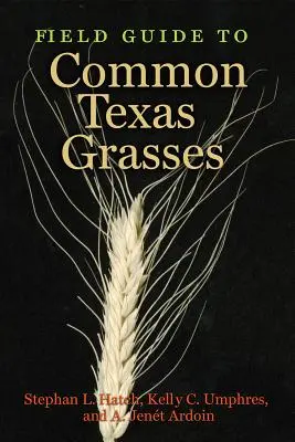 Guide de terrain des graminées communes du Texas - Field Guide to Common Texas Grasses