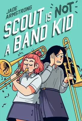 Scout n'est pas un enfant de la fanfare : (Un roman graphique) - Scout Is Not a Band Kid: (A Graphic Novel)