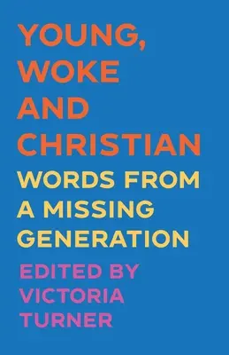 Jeune, éveillé et chrétien : Paroles d'une génération disparue - Young, Woke and Christian: Words from a Missing Generation