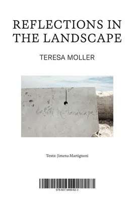 Teresa Moller : Réflexions dans le paysage - Teresa Moller: Reflections in the Landscape