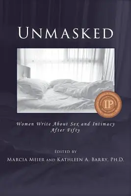 Démasqué : Les femmes écrivent sur le sexe et l'intimité après cinquante ans - Unmasked: Women Write About Sex and Intimacy After Fifty