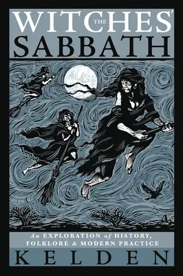 Le sabbat des sorcières : Une exploration de l'histoire, du folklore et de la pratique moderne - The Witches' Sabbath: An Exploration of History, Folklore & Modern Practice