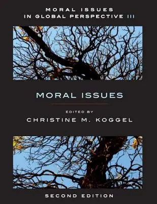 Moral Issues in Global Perspective - Volume 3 : Moral Issues - Deuxième édition - Moral Issues in Global Perspective - Volume 3: Moral Issues - Second Edition