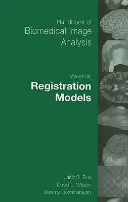 Manuel d'analyse d'images biomédicales : Volume 3 : Registration Models [With CDROM] (en anglais) - Handbook of Biomedical Image Analysis: Volume 3: Registration Models [With CDROM]