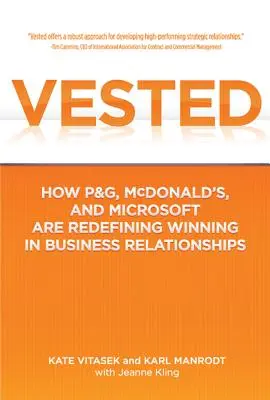 Vested : Comment P&G, McDonald's et Microsoft redéfinissent les relations professionnelles gagnantes - Vested: How P&G, McDonald's, and Microsoft Are Redefining Winning in Business Relationships