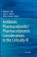 Considérations pharmacocinétiques/pharmacodynamiques des antibiotiques chez les malades en phase critique - Antibiotic Pharmacokinetic/Pharmacodynamic Considerations in the Critically Ill