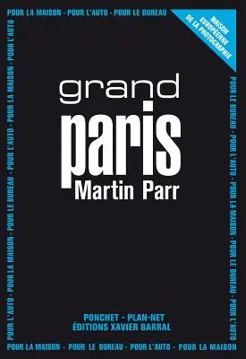 Martin Parr : Grand Paris - Martin Parr: Grand Paris