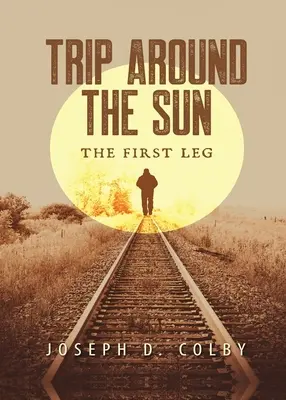Voyage autour du soleil : La première étape - Trip Around The Sun: The First Leg