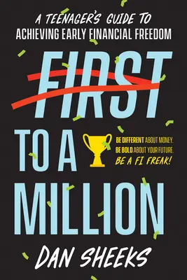 D'abord un million : Le guide de l'adolescent pour atteindre une indépendance financière précoce - First to a Million: A Teenager's Guide to Achieving Early Financial Independence