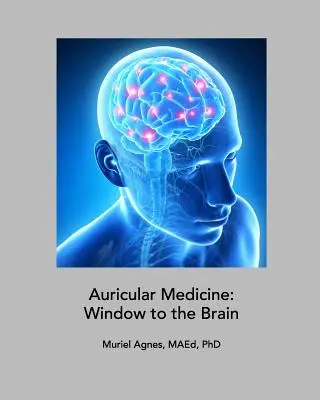 Médecine auriculaire : La fenêtre sur le cerveau - Auricular Medicine: Window to the Brain