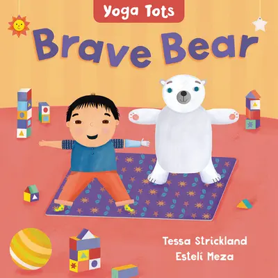 Yoga Tots : Ours courageux - Yoga Tots: Brave Bear