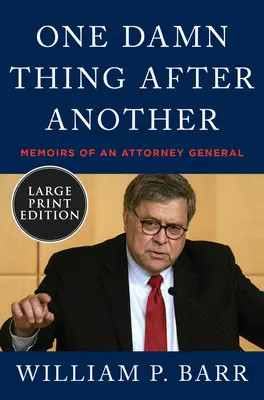 Une chose après l'autre : Mémoires d'un procureur général - One Damn Thing After Another: Memoirs of an Attorney General