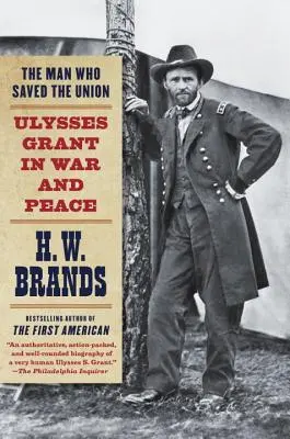 L'homme qui a sauvé l'Union : Ulysses Grant en guerre et en paix - The Man Who Saved the Union: Ulysses Grant in War and Peace