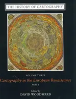 L'histoire de la cartographie, volume 3 : La cartographie à la Renaissance européenne - The History of Cartography, Volume 3: Cartography in the European Renaissance