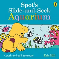 Spot's Slide and Seek : Aquarium - Spot's Slide and Seek: Aquarium