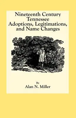 Adoptions, légitimations et changements de nom dans le Tennessee au dix-neuvième siècle - Nineteenth Century Tennessee Adoptions, Legitimations, and Name Changes