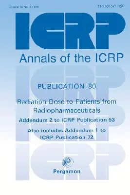 Publication Icrp 80 : Dose de rayonnement aux patients provenant de produits radiopharmaceutiques - Icrp Publication 80: Radiation Dose to Patients from Radiopharmaceuticals