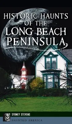Hantise historique de la péninsule de Long Beach - Historic Haunts of the Long Beach Peninsula