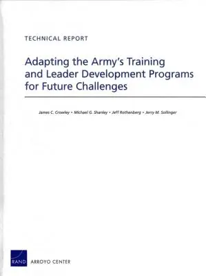 Adapter les programmes de formation et de développement des leaders de l'armée aux défis futurs - Adapting the Army's Training and Leader Development Programs for Future Challenges