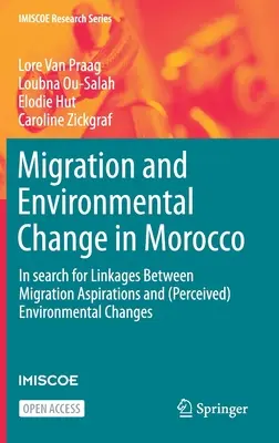 Migration et changement environnemental au Maroc - À la recherche de liens entre les aspirations migratoires et la gestion éthique de l'eau - Migration and Environmental Change in Morocco - In search for Linkages Between Migration Aspirations and